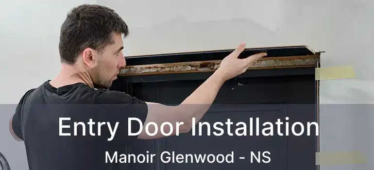  Entry Door Installation Manoir Glenwood - NS