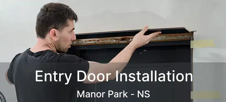  Entry Door Installation Manor Park - NS