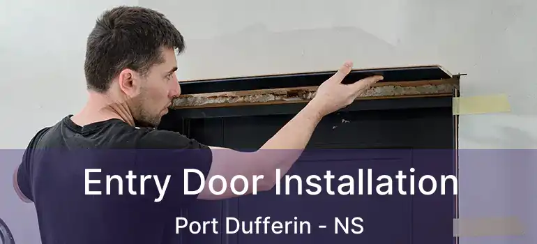  Entry Door Installation Port Dufferin - NS