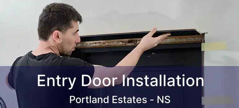  Entry Door Installation Portland Estates - NS