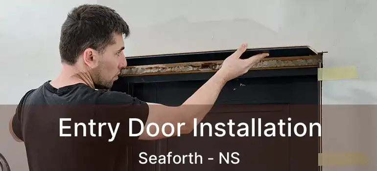  Entry Door Installation Seaforth - NS