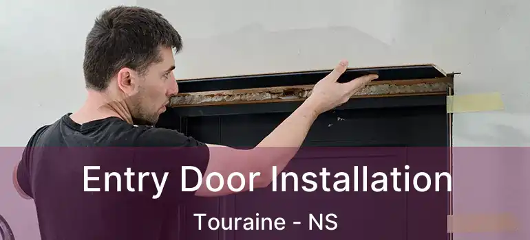  Entry Door Installation Touraine - NS