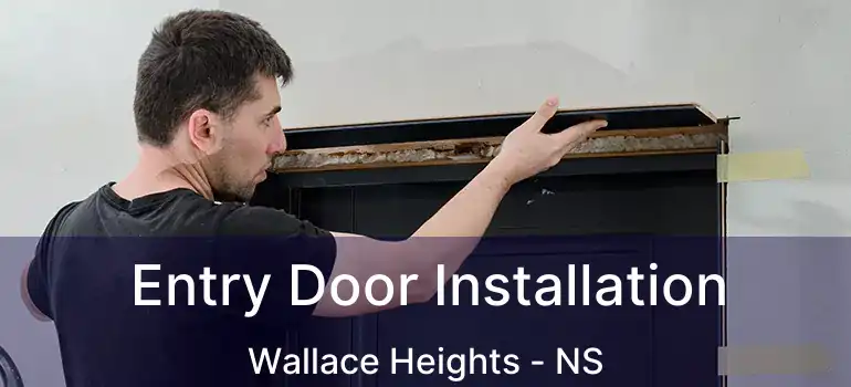  Entry Door Installation Wallace Heights - NS