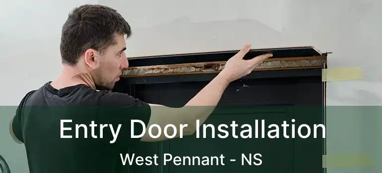  Entry Door Installation West Pennant - NS