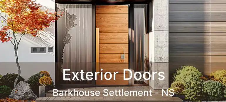  Exterior Doors Barkhouse Settlement - NS