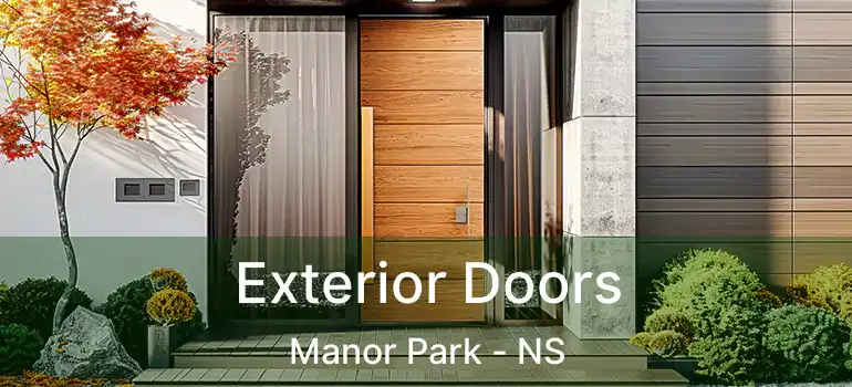  Exterior Doors Manor Park - NS