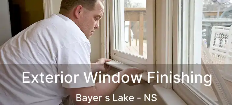  Exterior Window Finishing Bayer s Lake - NS