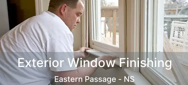  Exterior Window Finishing Eastern Passage - NS