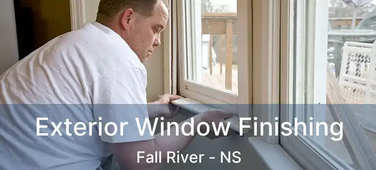  Exterior Window Finishing Fall River - NS