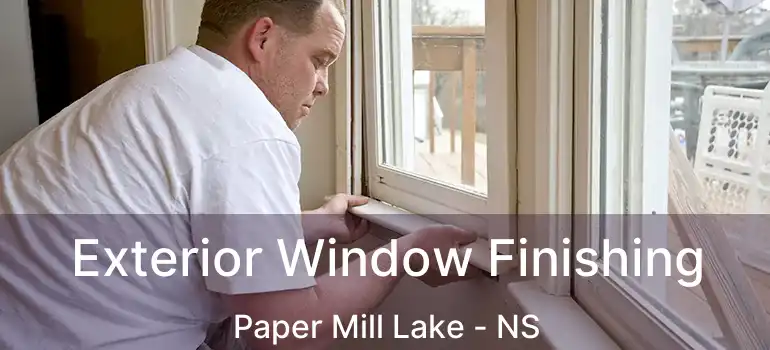  Exterior Window Finishing Paper Mill Lake - NS