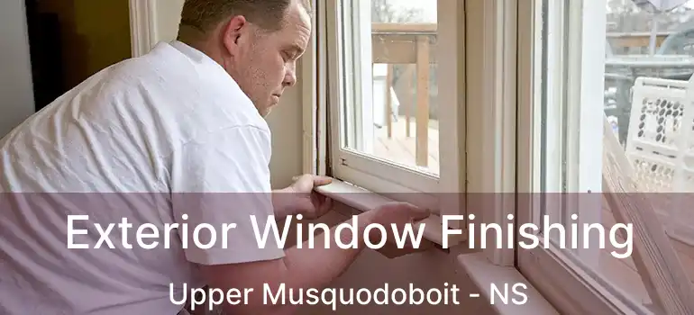  Exterior Window Finishing Upper Musquodoboit - NS