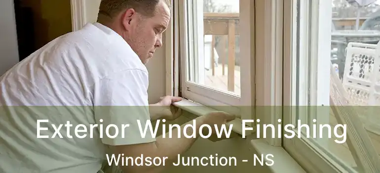  Exterior Window Finishing Windsor Junction - NS