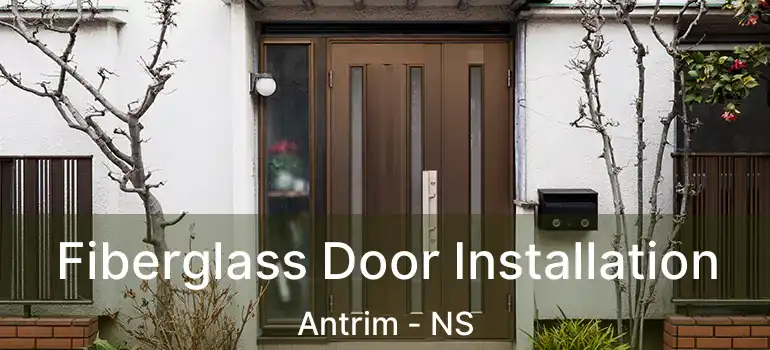  Fiberglass Door Installation Antrim - NS