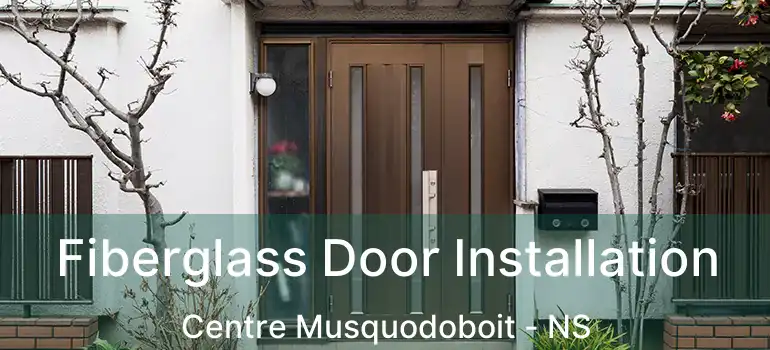  Fiberglass Door Installation Centre Musquodoboit - NS