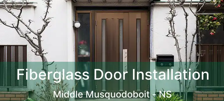  Fiberglass Door Installation Middle Musquodoboit - NS