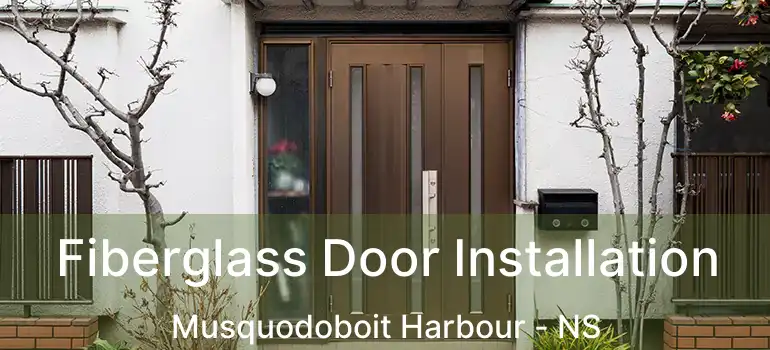  Fiberglass Door Installation Musquodoboit Harbour - NS