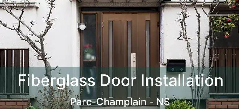  Fiberglass Door Installation Parc-Champlain - NS