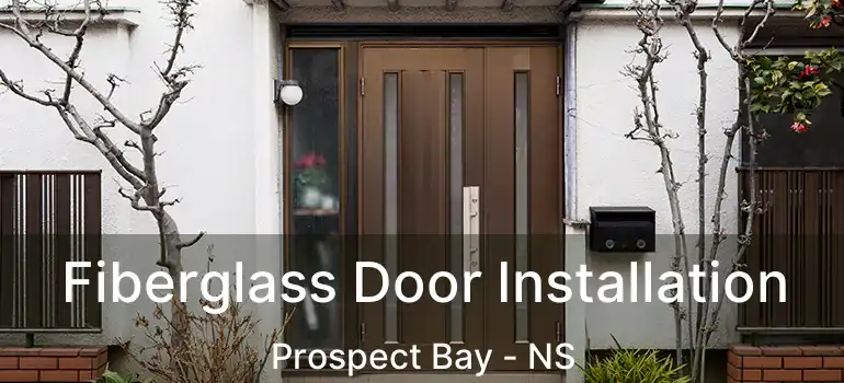  Fiberglass Door Installation Prospect Bay - NS