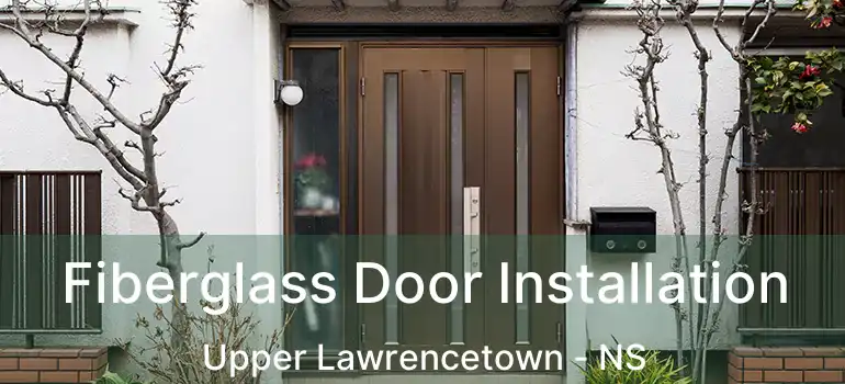  Fiberglass Door Installation Upper Lawrencetown - NS