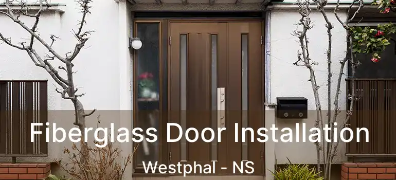  Fiberglass Door Installation Westphal - NS