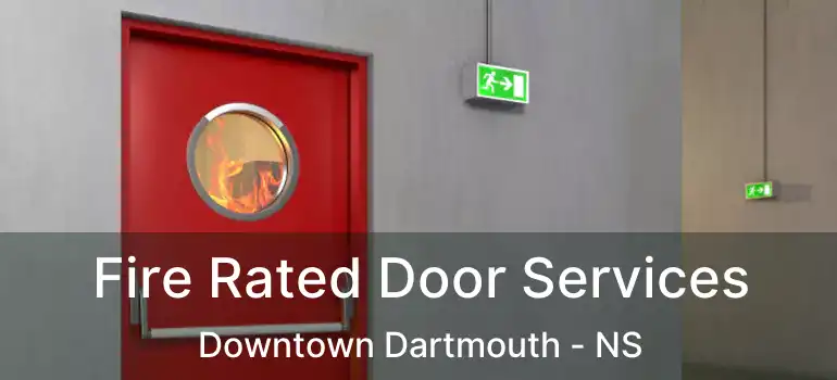  Fire Rated Door Services Downtown Dartmouth - NS