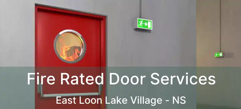  Fire Rated Door Services East Loon Lake Village - NS