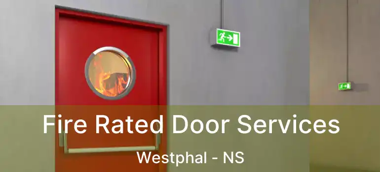  Fire Rated Door Services Westphal - NS