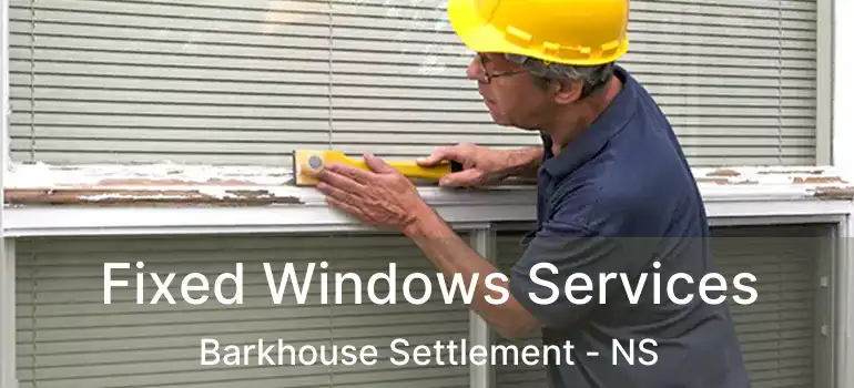  Fixed Windows Services Barkhouse Settlement - NS