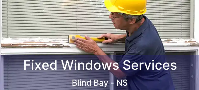  Fixed Windows Services Blind Bay - NS