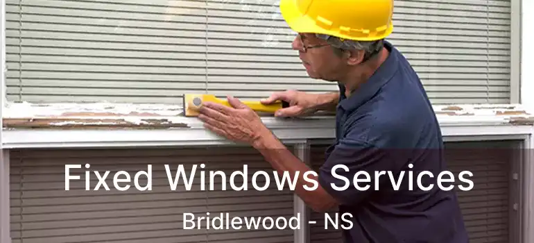  Fixed Windows Services Bridlewood - NS