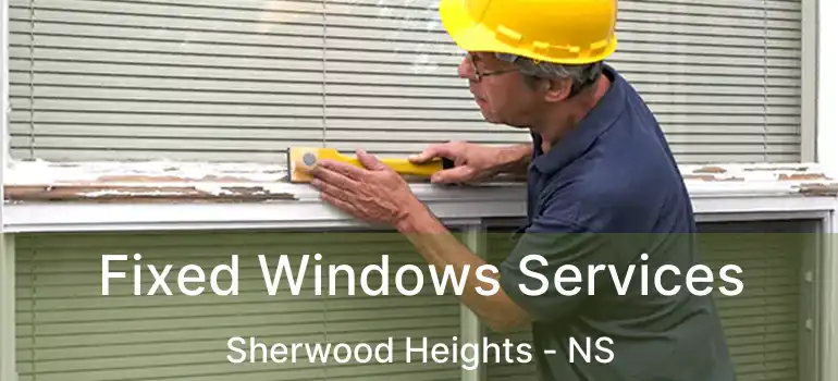  Fixed Windows Services Sherwood Heights - NS