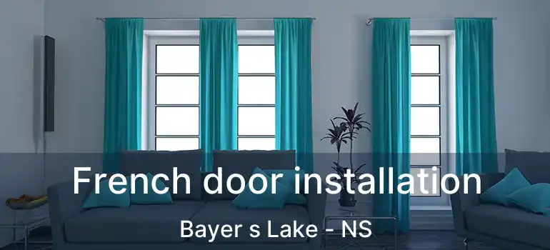  French door installation Bayer s Lake - NS