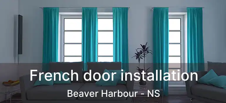  French door installation Beaver Harbour - NS