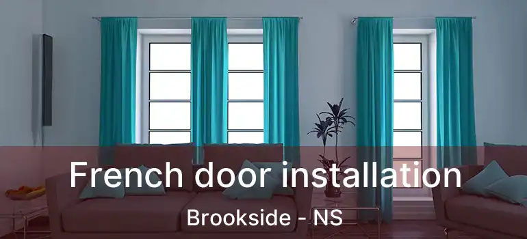  French door installation Brookside - NS