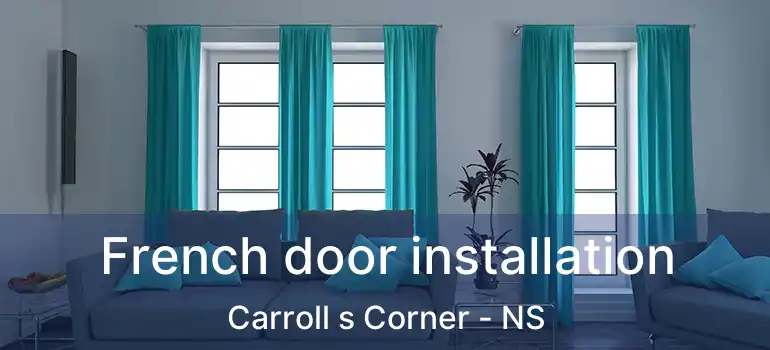  French door installation Carroll s Corner - NS