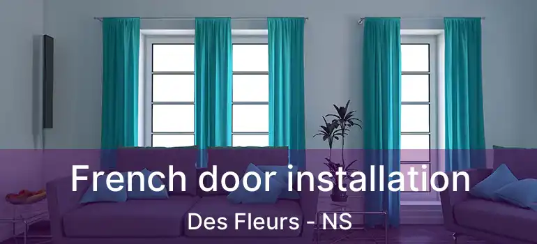  French door installation Des Fleurs - NS