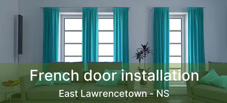  French door installation East Lawrencetown - NS