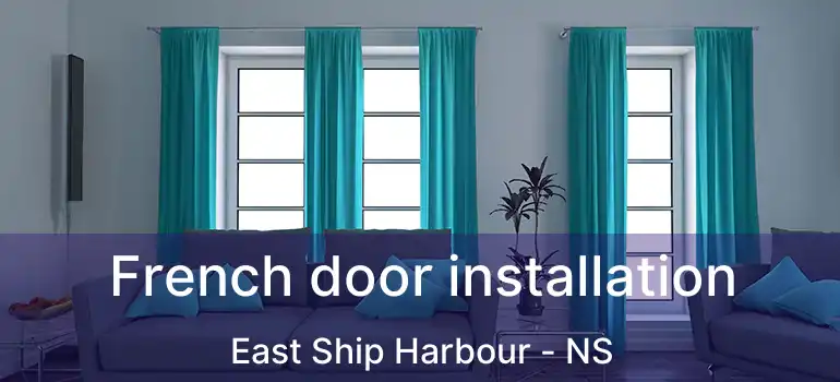  French door installation East Ship Harbour - NS