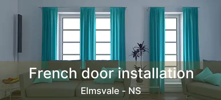  French door installation Elmsvale - NS