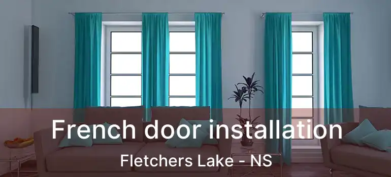  French door installation Fletchers Lake - NS