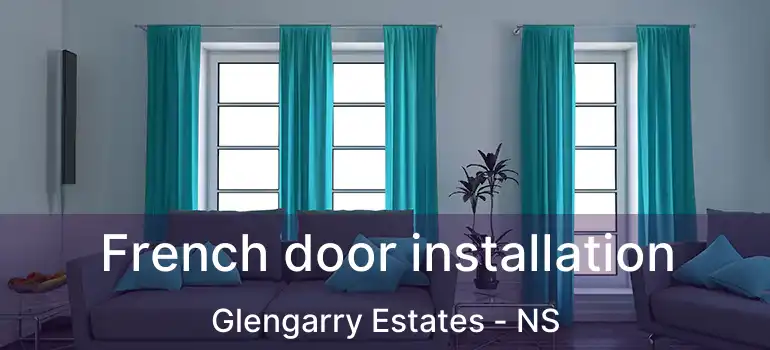  French door installation Glengarry Estates - NS