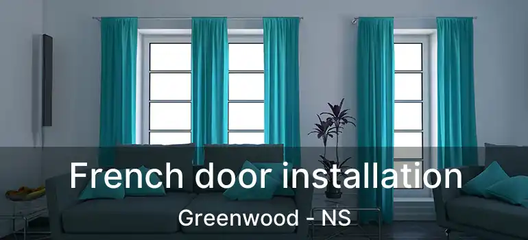  French door installation Greenwood - NS