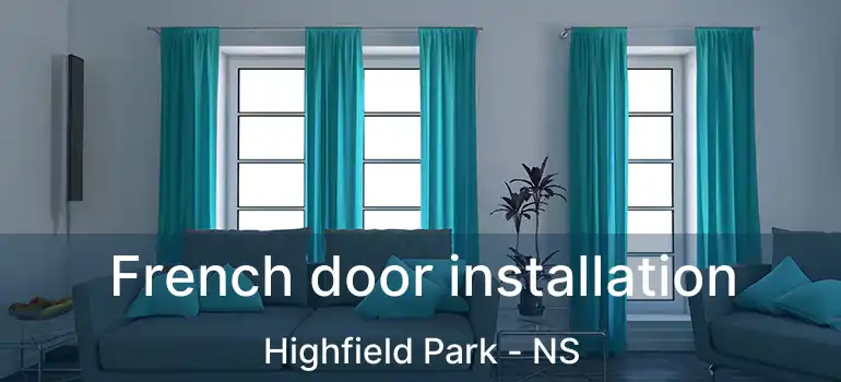  French door installation Highfield Park - NS