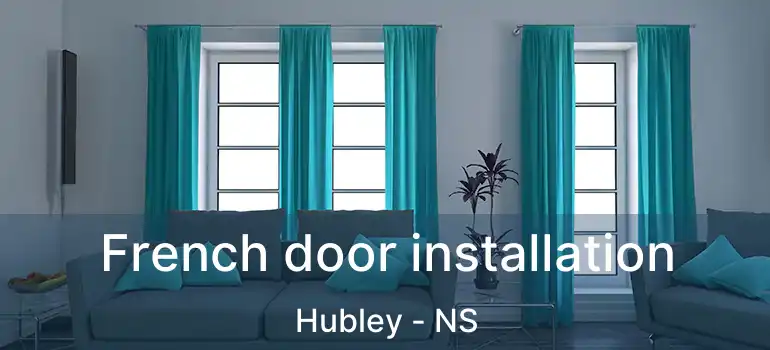  French door installation Hubley - NS