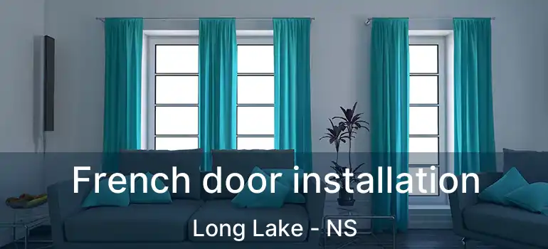  French door installation Long Lake - NS