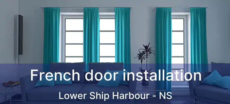  French door installation Lower Ship Harbour - NS