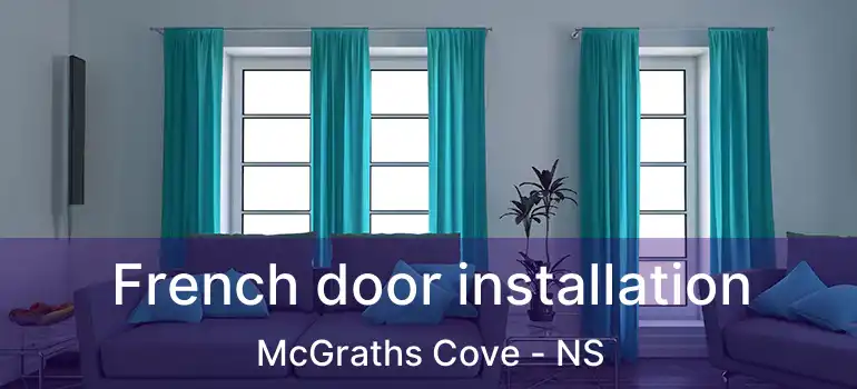  French door installation McGraths Cove - NS