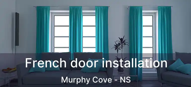  French door installation Murphy Cove - NS