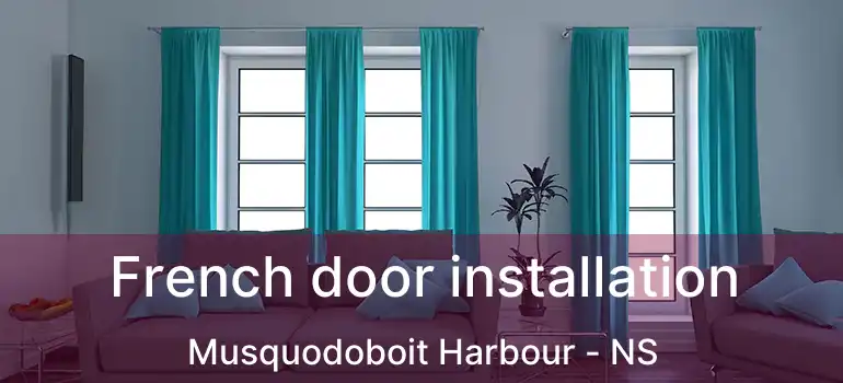  French door installation Musquodoboit Harbour - NS