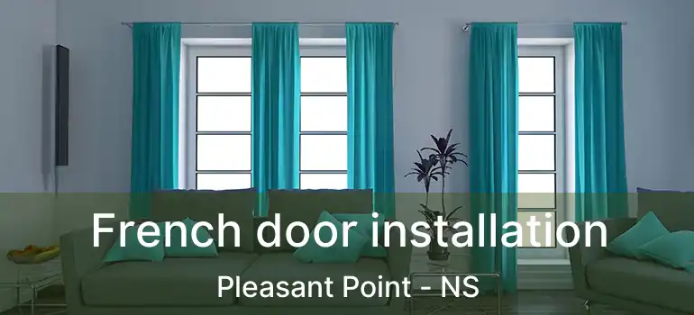  French door installation Pleasant Point - NS